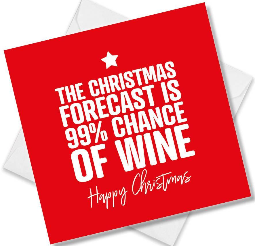 Funny red Christmas greeting card with white text, reads '99% chance of wine'.