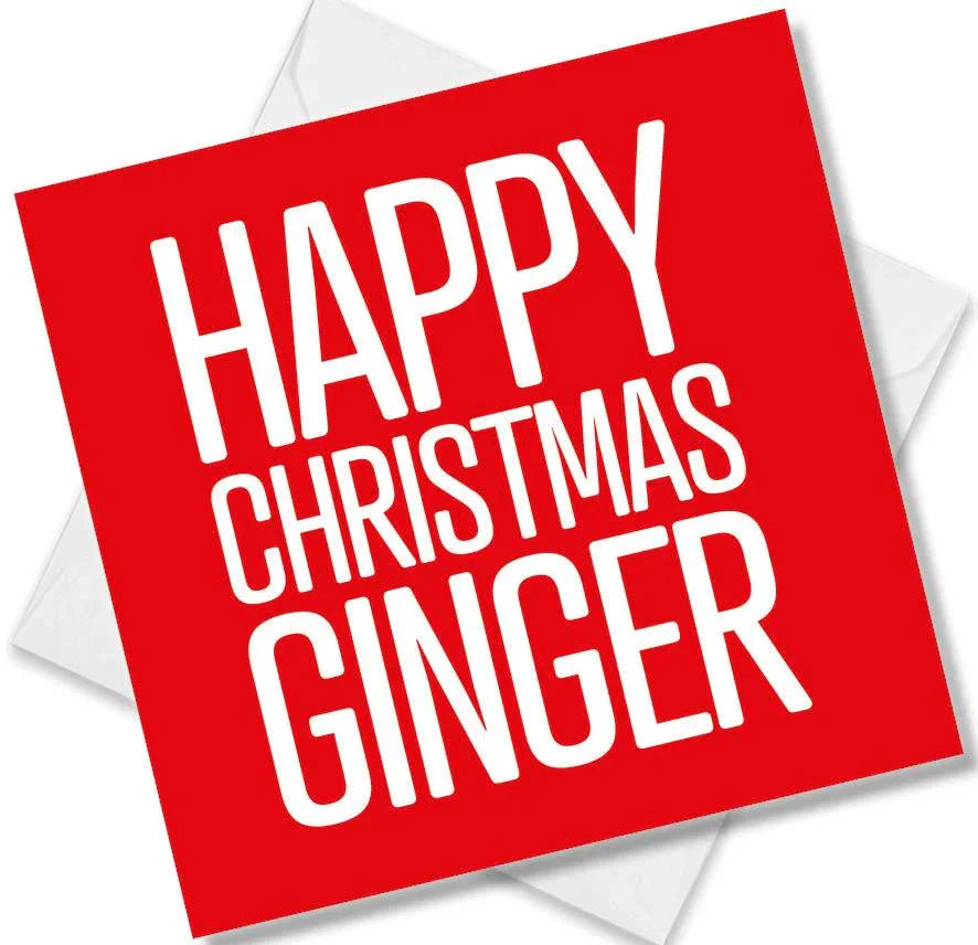 funny christmas card saying Happy Christmas Ginger