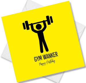 Funny Birthday Cards saying Gym Wanker Happy Birthday