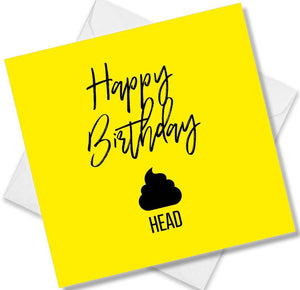 Funny Birthday Cards saying Happy Birthday Shit Head