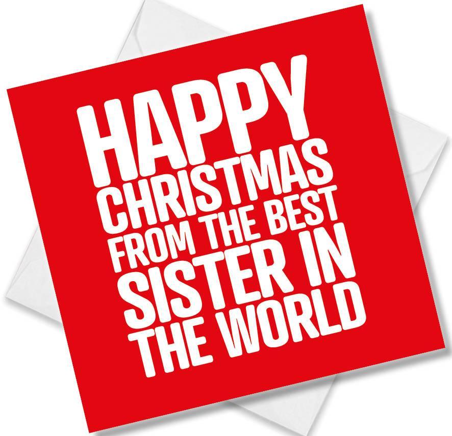 funny christmas card saying happy Christmas from the best sister in the world