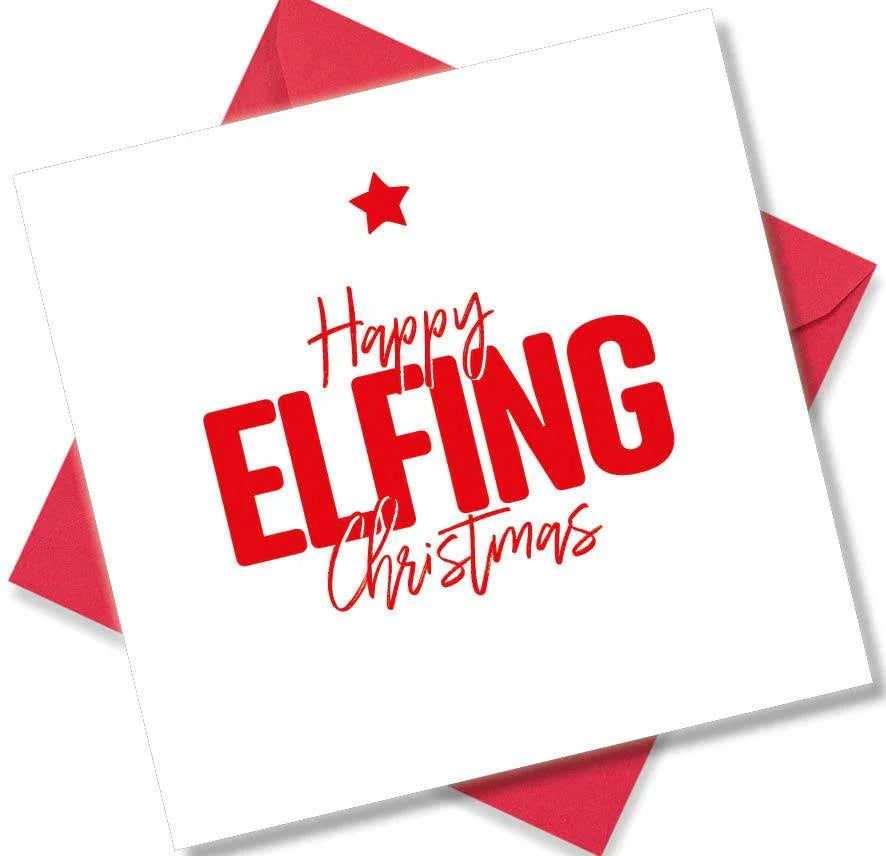 funny christmas card saying Happy Elfing Christmas