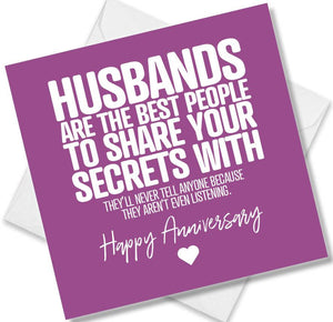 Funny Anniversary Card saying Husbands Are The Best People To Share Your Secrets With.
