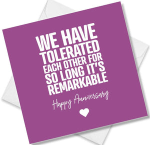 Funny Anniversary Card saying We Have Tolerated Each Other For So Long Its Remarkable