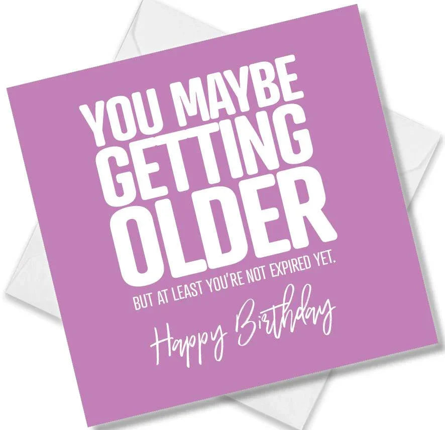 Lustige Geburtstagskarte 'The Older You Get...' – Perfekt Für Mama, Schwester & Freundinnen