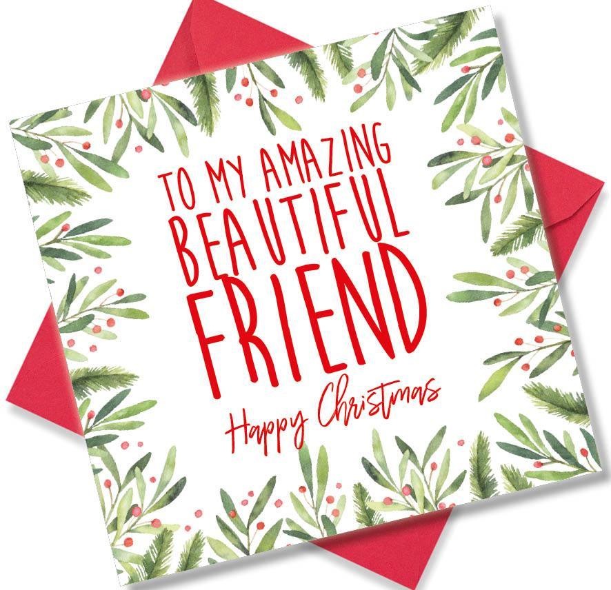 Christmas Card saying To my Amazing Beautiful friend Happy Christmas
