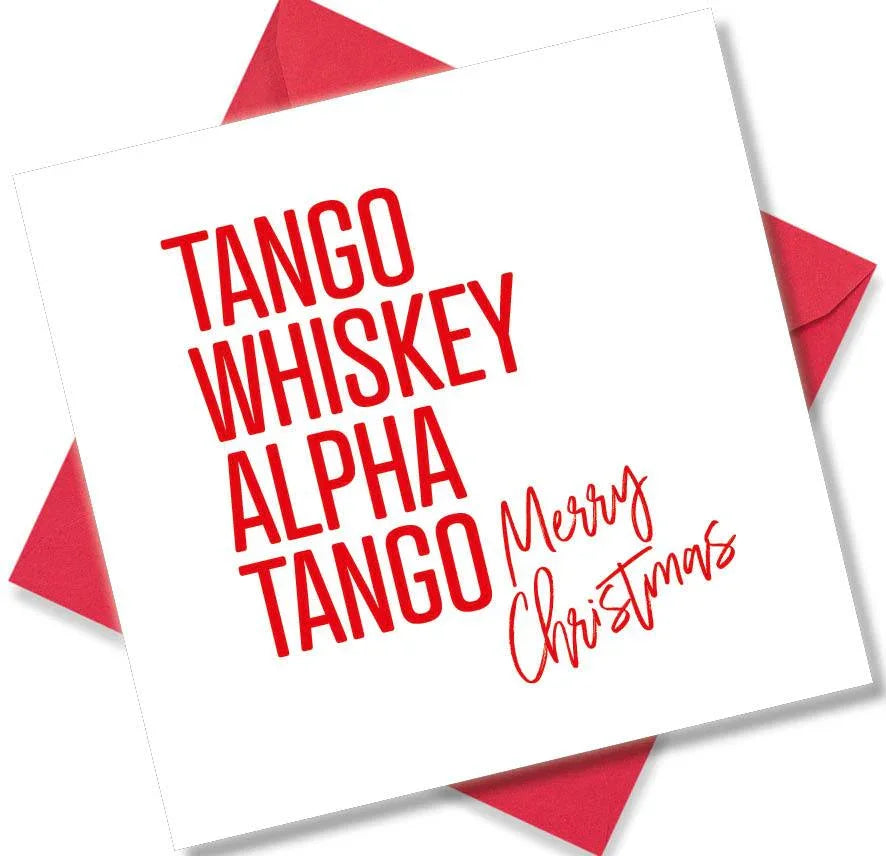 rude christmas card saying Tango, whiskey Alpha Tango Merry Christmas