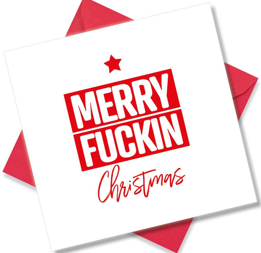 rude christmas card saying Merry Fuckin Christmas