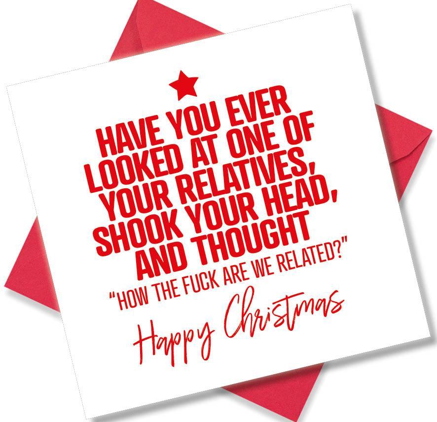 rude christmas card saying Have you ever looked at one of your relatives