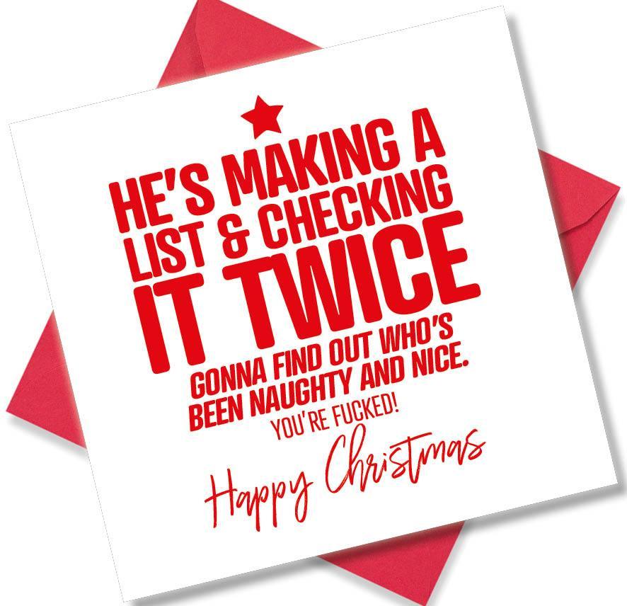 rude christmas card saying Hes Making a List & Checking It Twice Gonna Find Out Who’s Been Naughty And nice your Fucked