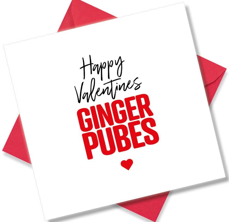 rude valentines card sayingGinger Pubes
