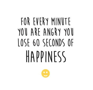 Inspirational Cards Saying For Every Minute You Are Angry You Lose 60 Seconds Of Happiness