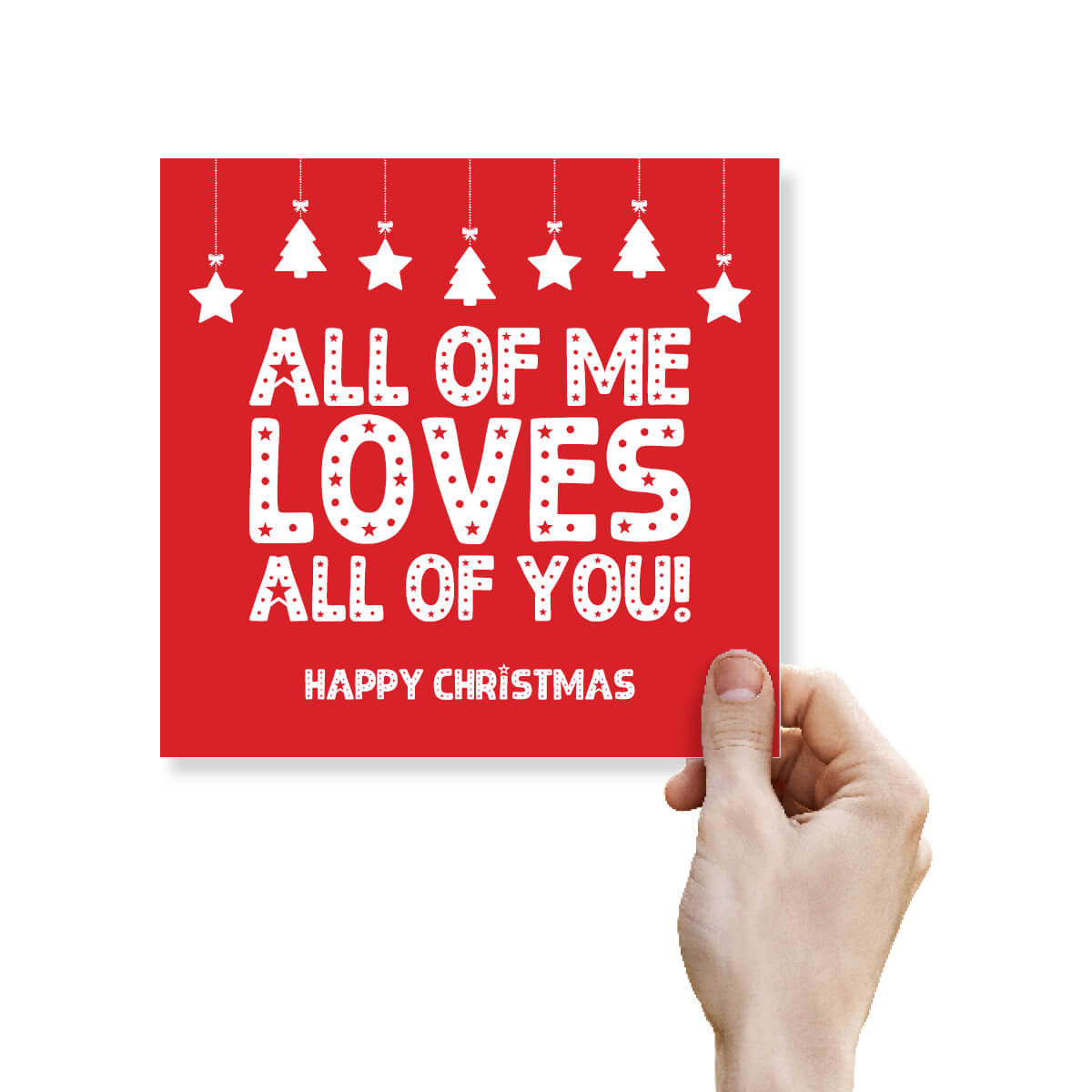 Hand holding All of Me Loves All of You Christmas card