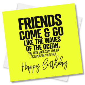 Friends Come & Go Like The Waves Of The Ocean. The True Ones Stay Like An Octopus On Your Face. Happy Birthday