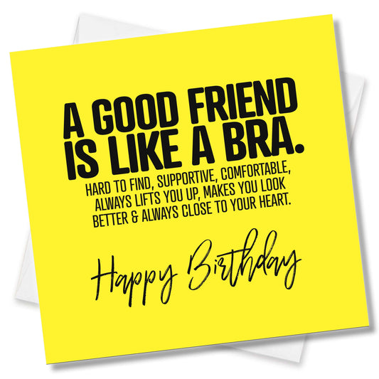 A Good Friend Is Like A Bra.