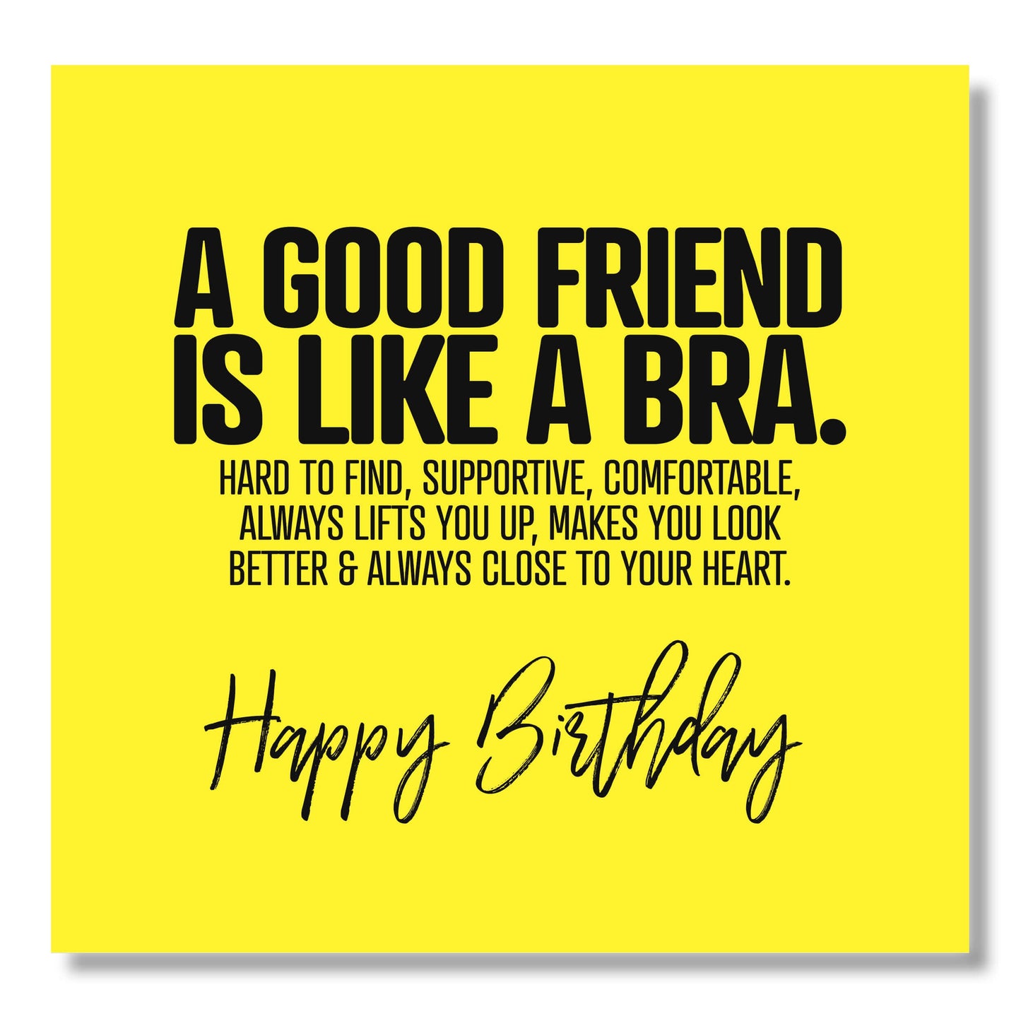 A Good Friend Is Like A Bra.