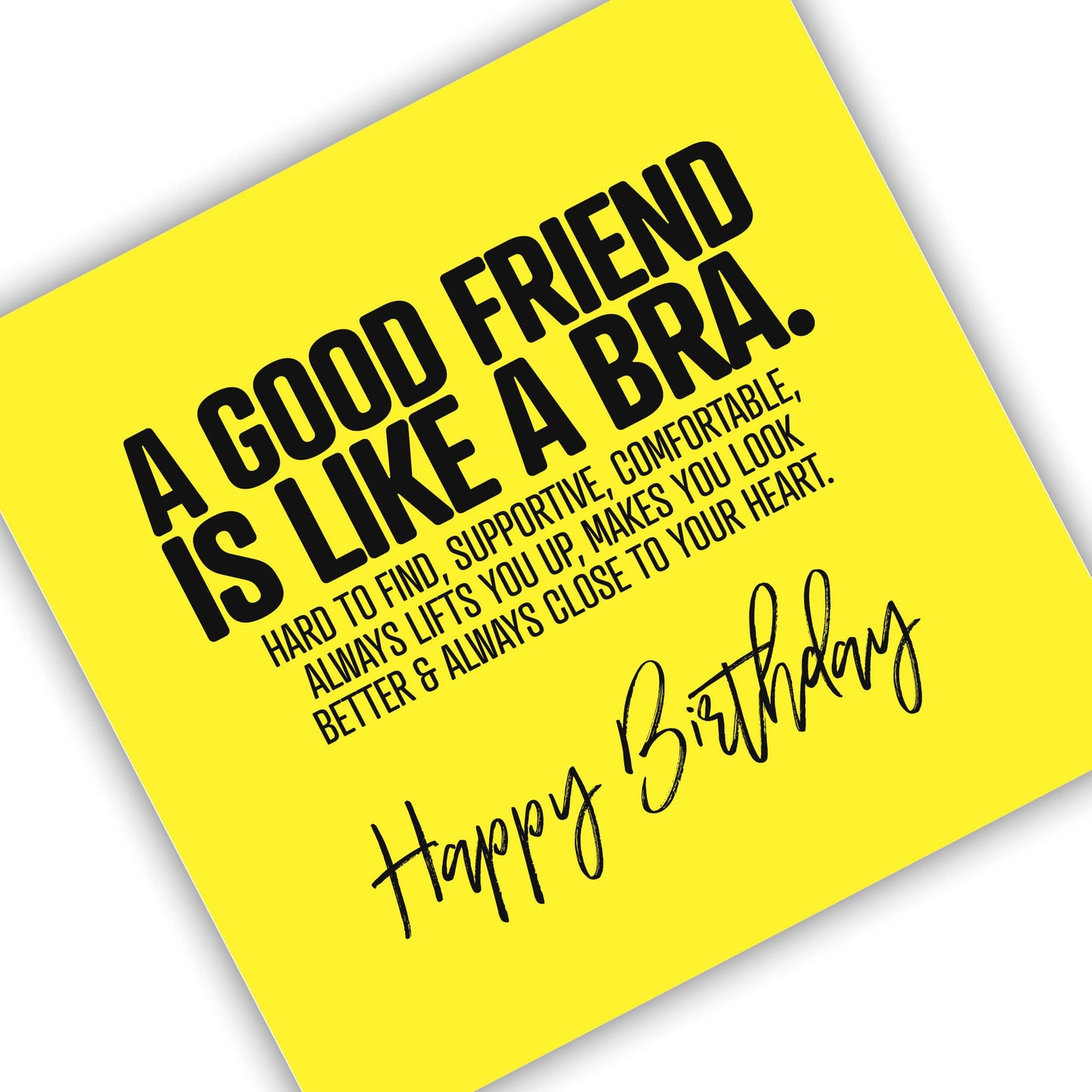 A Good Friend Is Like A Bra.