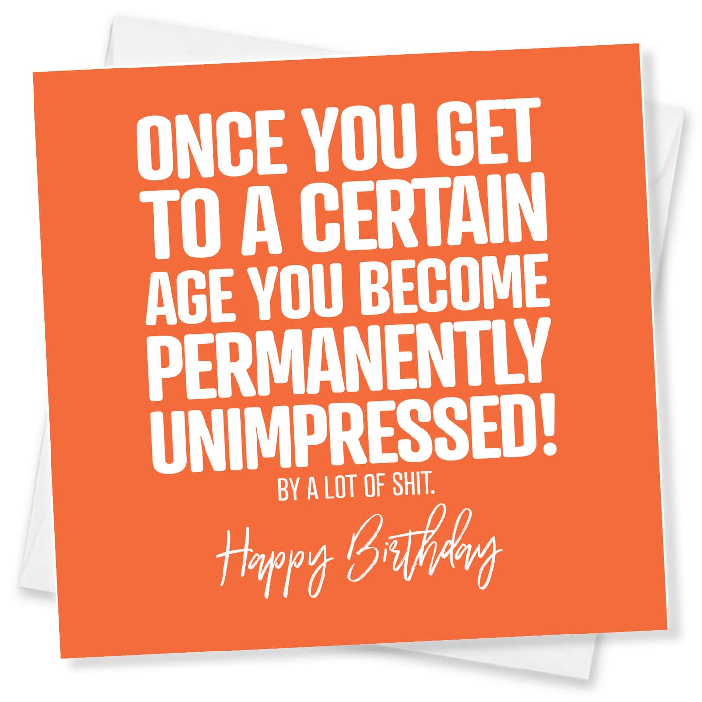 Funny Birthday Cards - Once you get to a certain age you become permanently unimpressed by a lot of shit.