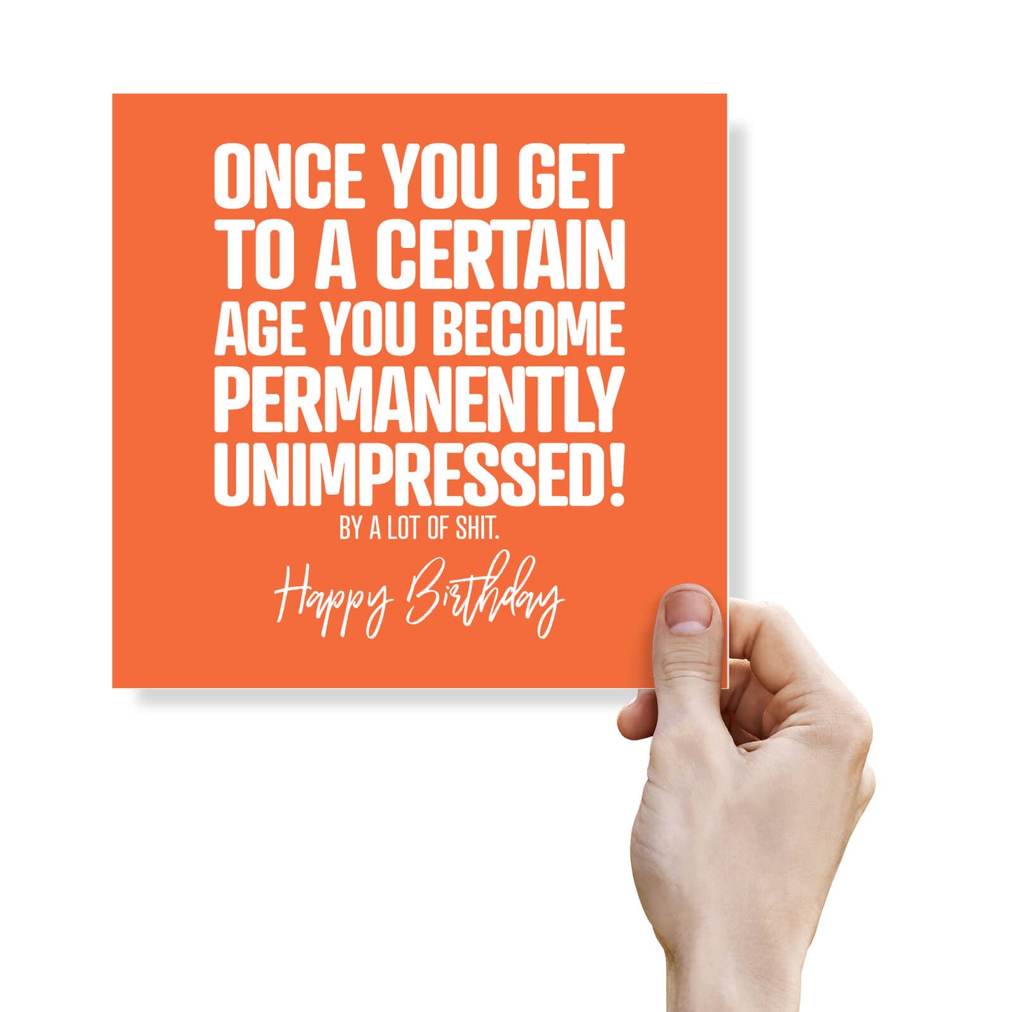 Funny Birthday Cards - Once you get to a certain age you become permanently unimpressed by a lot of shit.