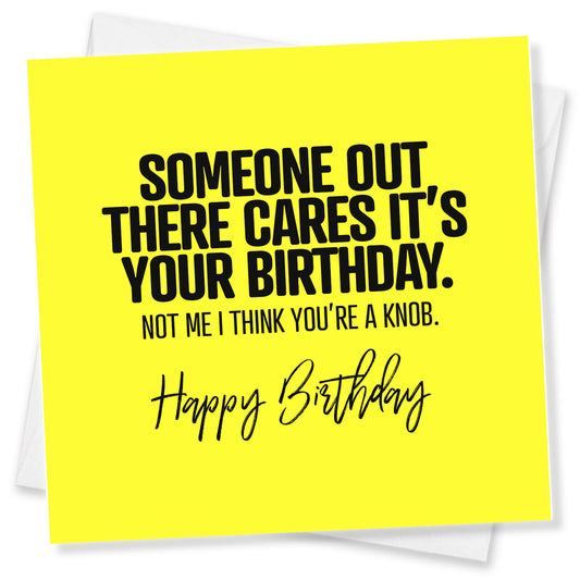 Funny Birthday Card, Someone Out There Cares It’s Your Birthday