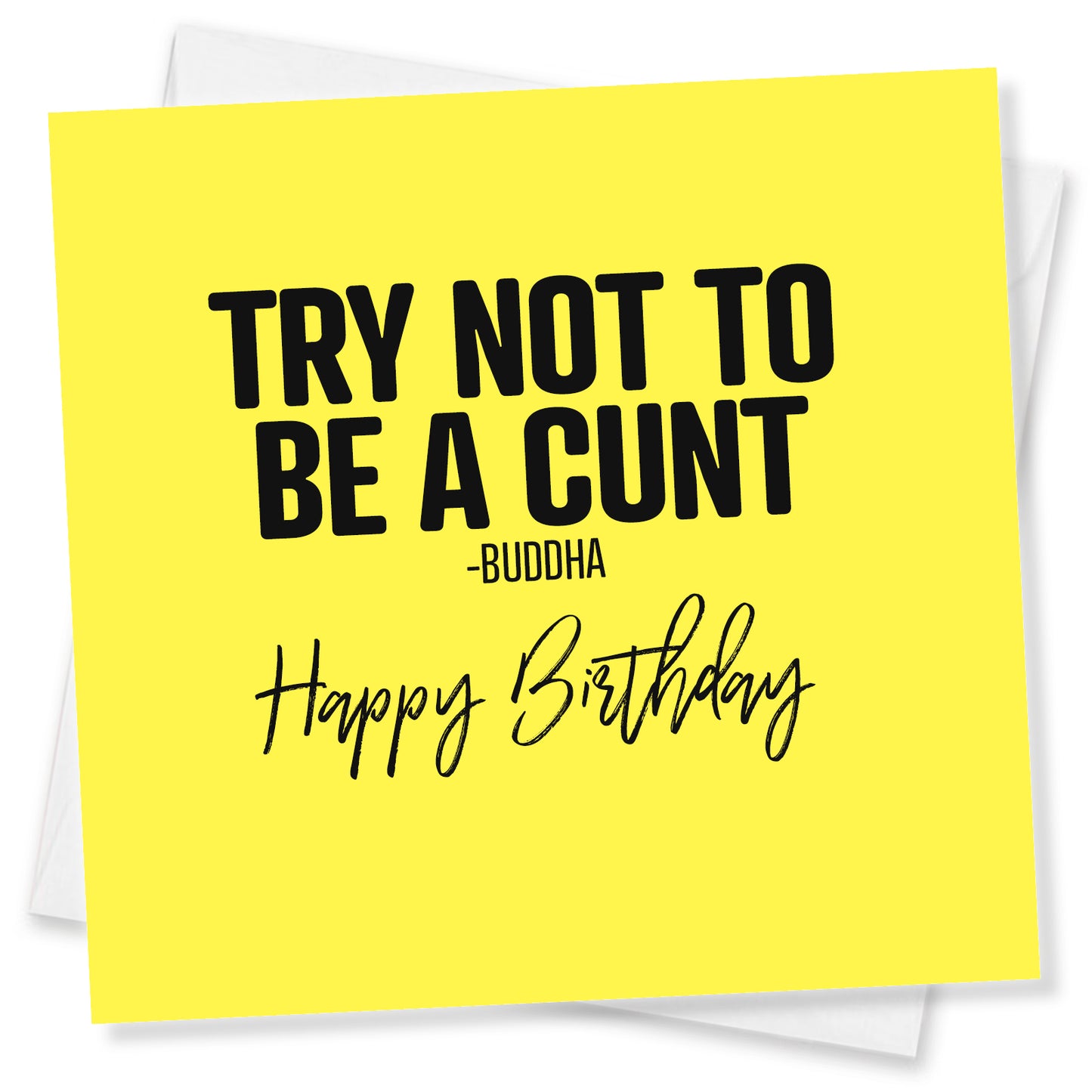 Funny Rude Birthday Card – Try Not To Be A Cunt - Buddha