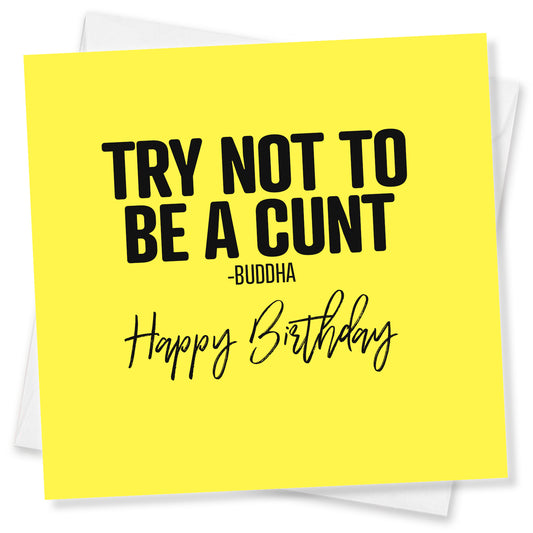 Try Not To Be A Cunt - Buddha