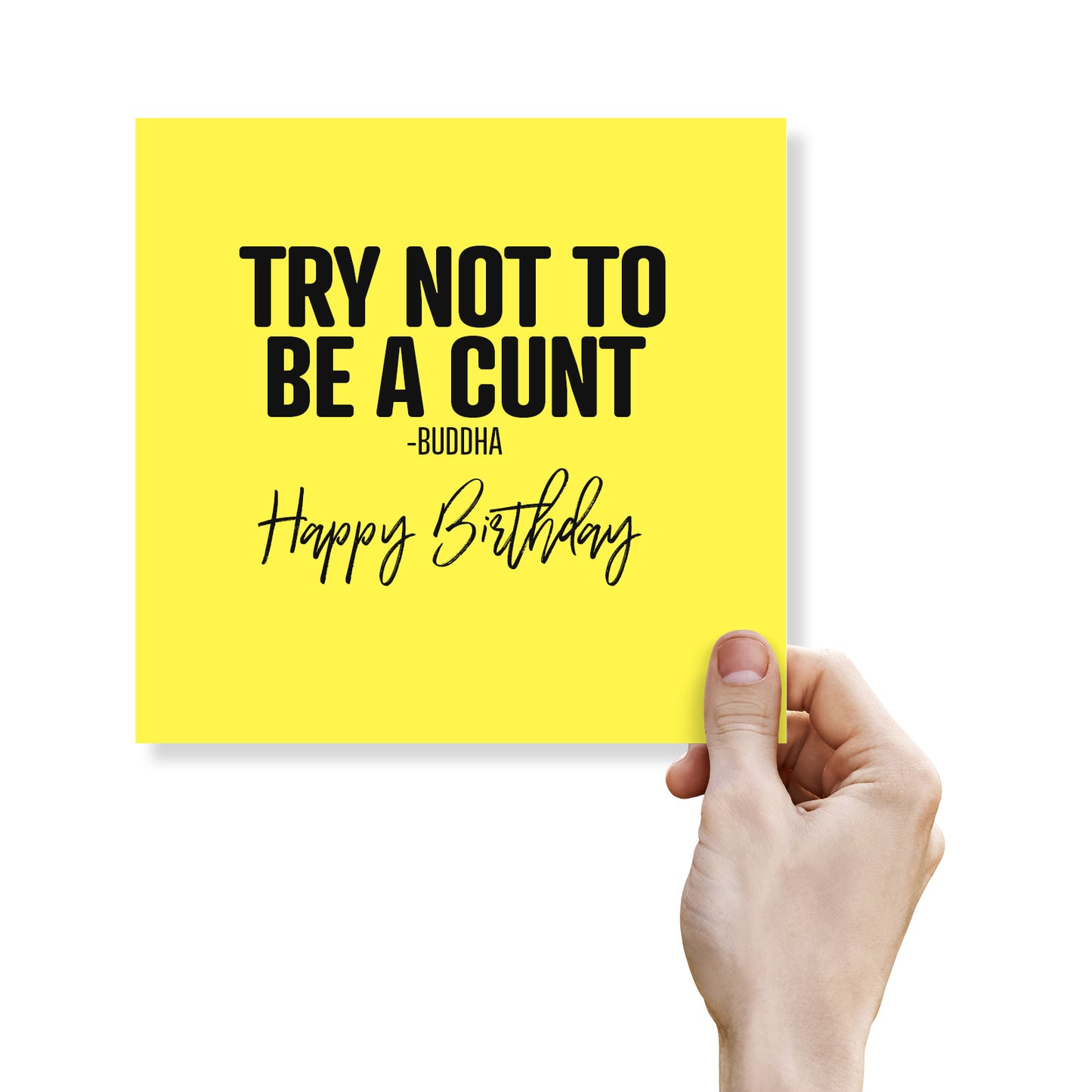 Funny Rude Birthday Card – Try Not To Be A Cunt - Buddha
