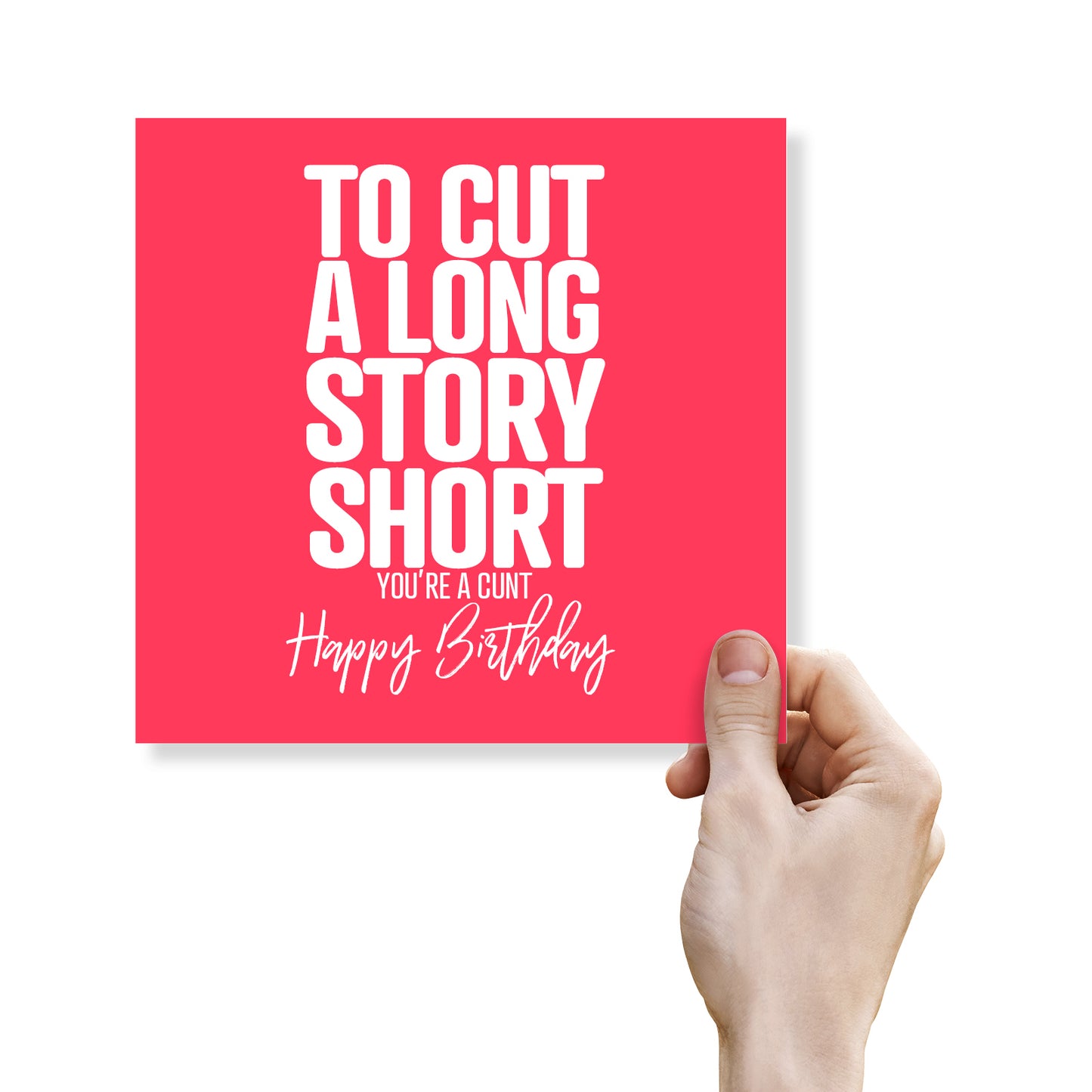 Rude Birthday Card – To Cut A Long Story Short