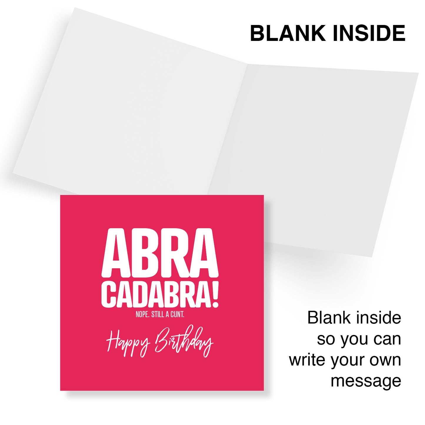 Funny Rude Birthday Card – Abracadabra! Nope, Still a Cunt