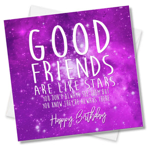 Good friends Are Like Stars You Don’t Always See Them But You Know They’re Always There Happy birthday