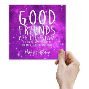 Good friends Are Like Stars You Don’t Always See Them But You Know They’re Always There Happy birthday
