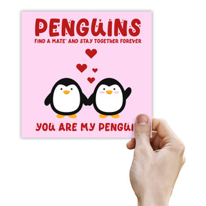 Penguins Find a Mate and Stay Together forever. You Are My Penguin