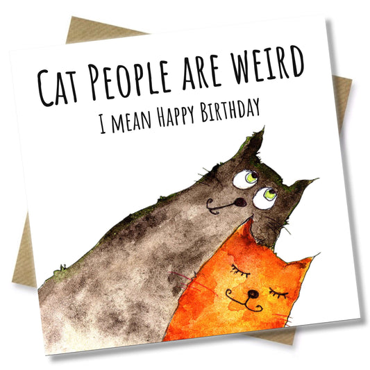 Cat People are weird, I mean Happy Birthday