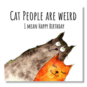 Cat People are weird, I mean Happy Birthday