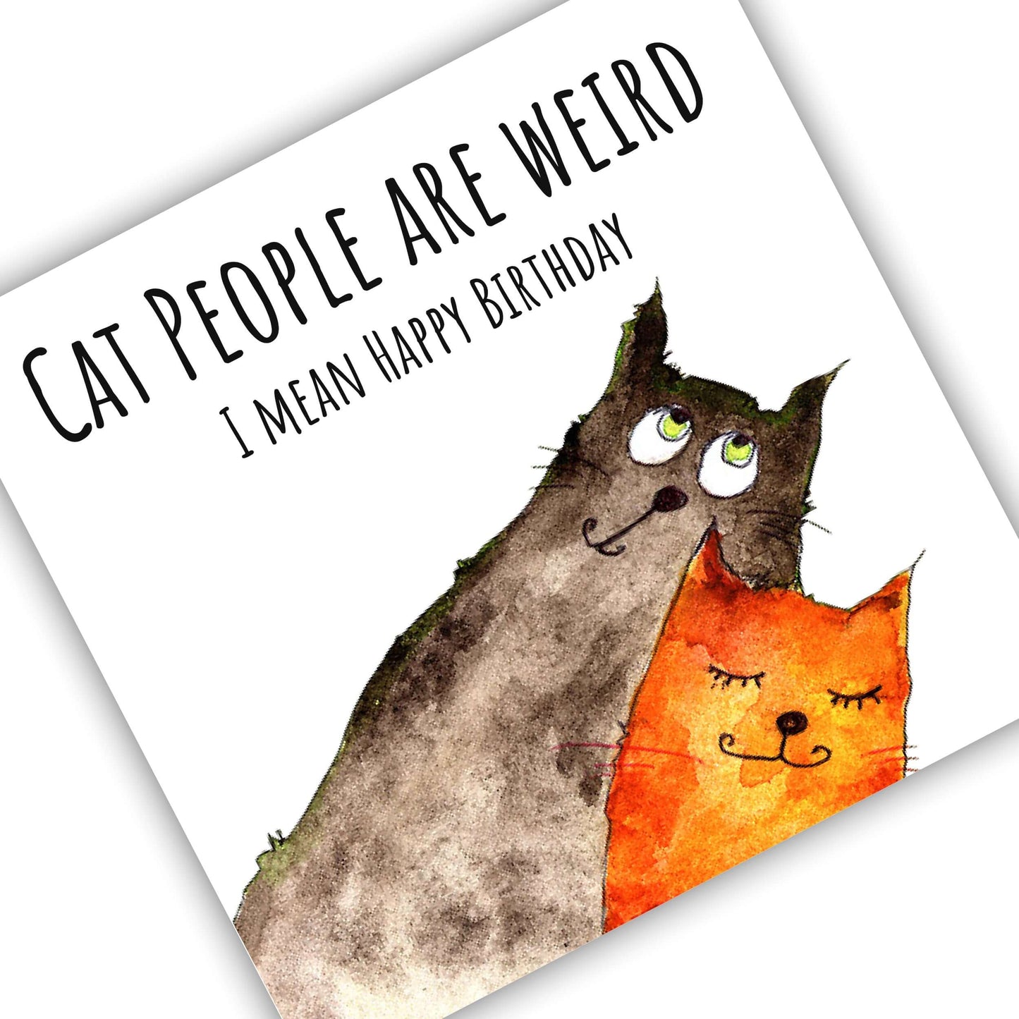 Cat People are weird, I mean Happy Birthday