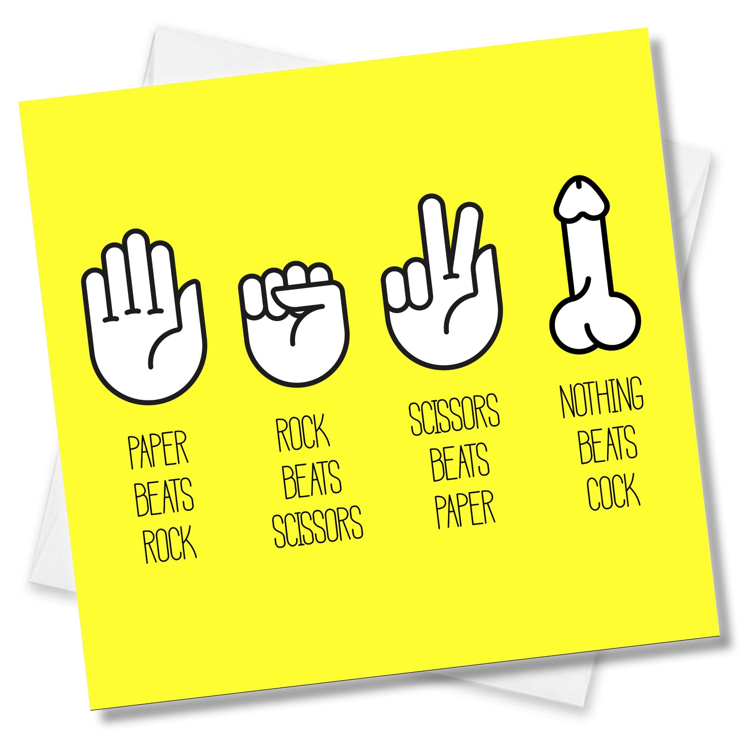 Paper Beats Rock, Rock Beats Sissors, Sissors Beats Paper, Nothing beats Cock