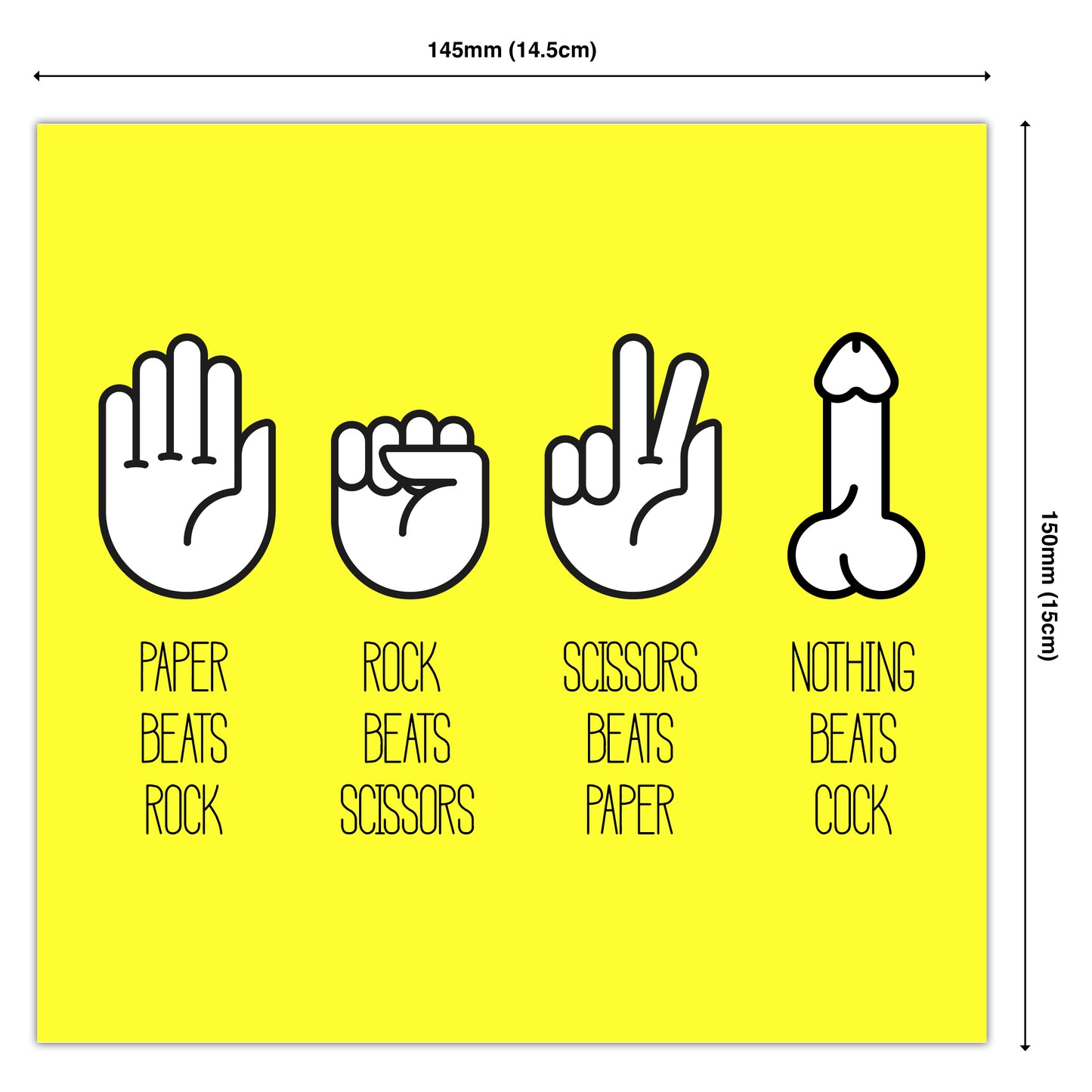 Paper Beats Rock, Rock Beats Sissors, Sissors Beats Paper, Nothing beats Cock