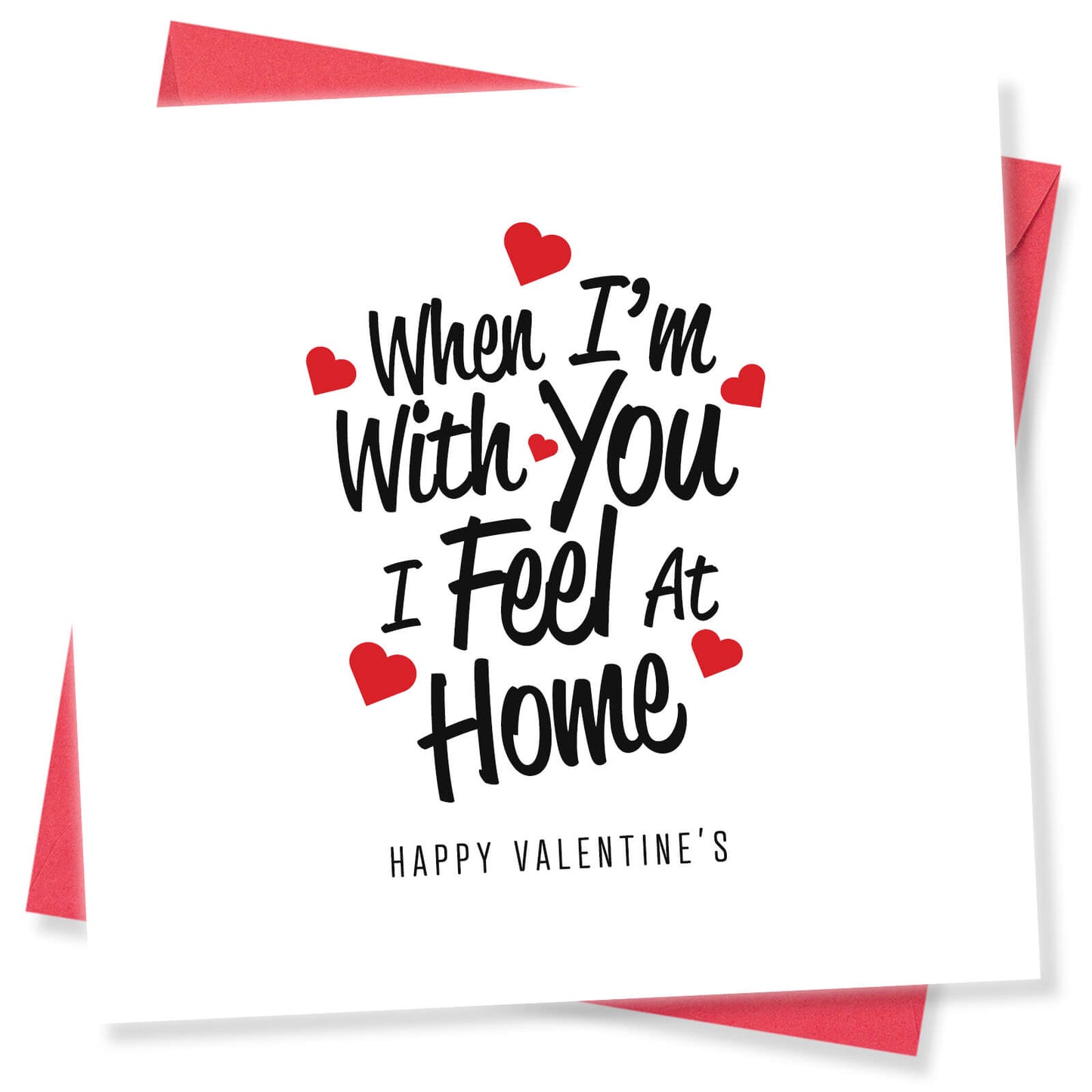 Romantic Valentines Day Card – When I'm With You Valentine's Card - Home is Where Love Is