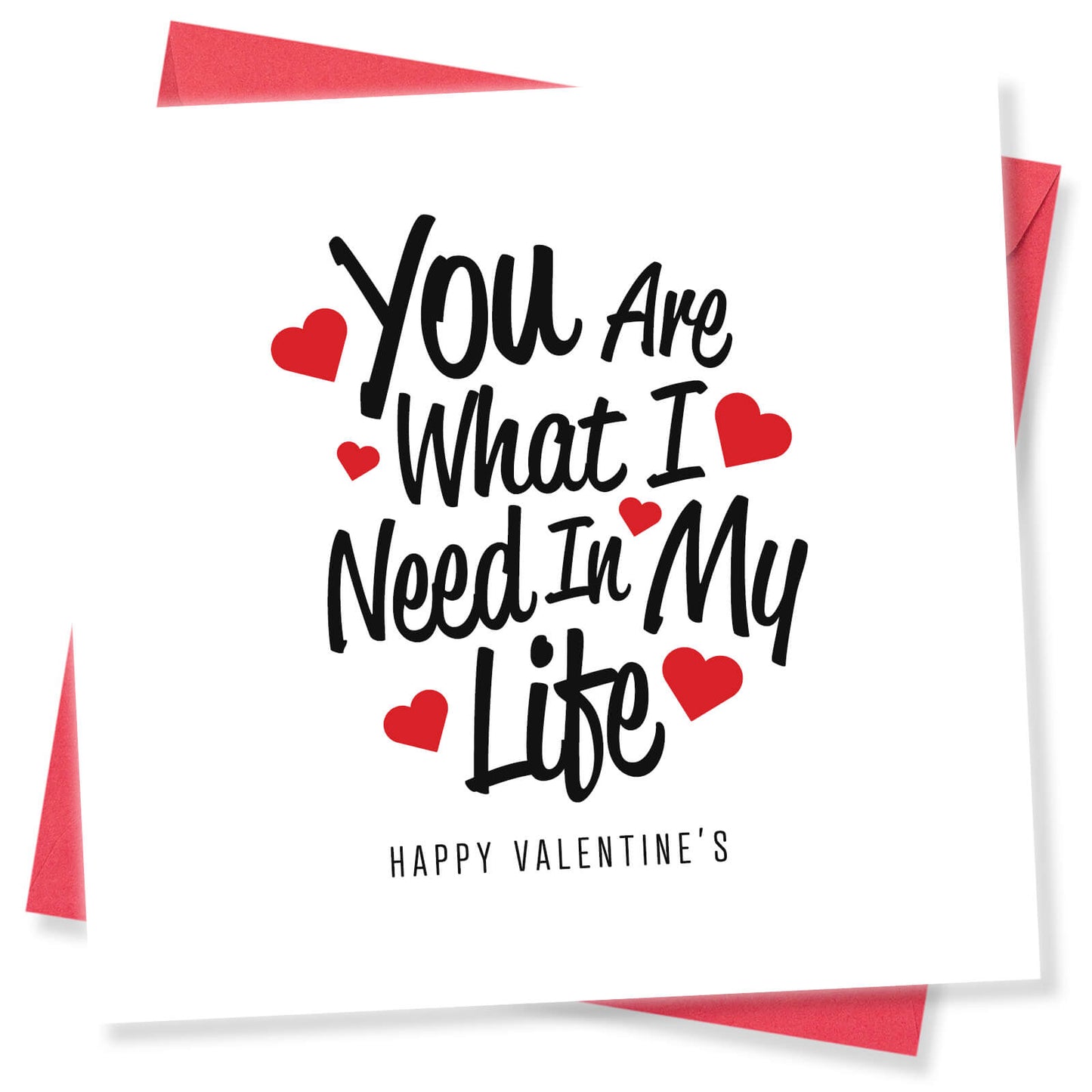 Romantic Valentines Day Card – You Are What I Need in My Life Valentine's Day Card - Loving Message