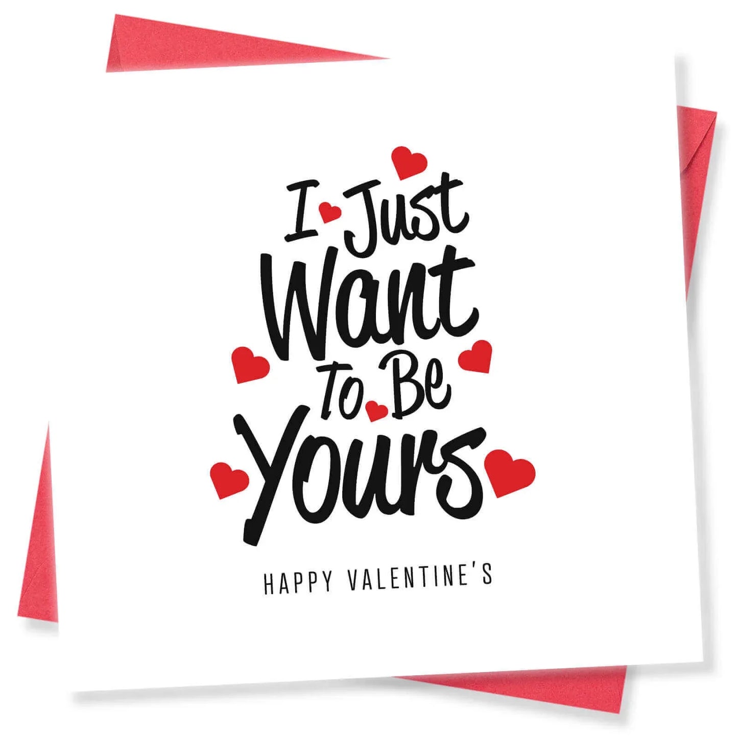 Funny cheeky Valentine's Day card with 'I Just Want To Be Yours' text and red hearts
