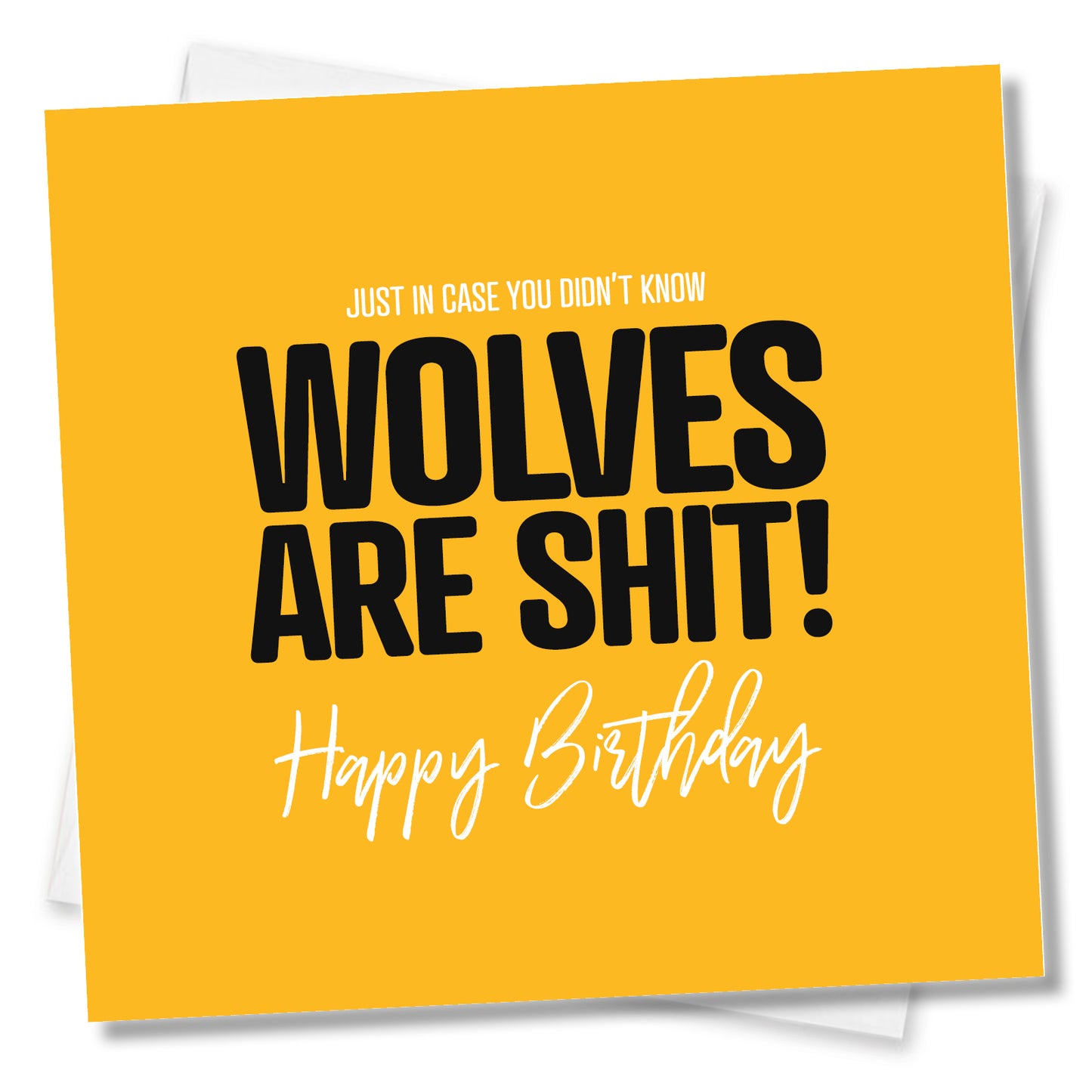 Funny football Birthday Card – Just in case you didn't know Wolves are shit