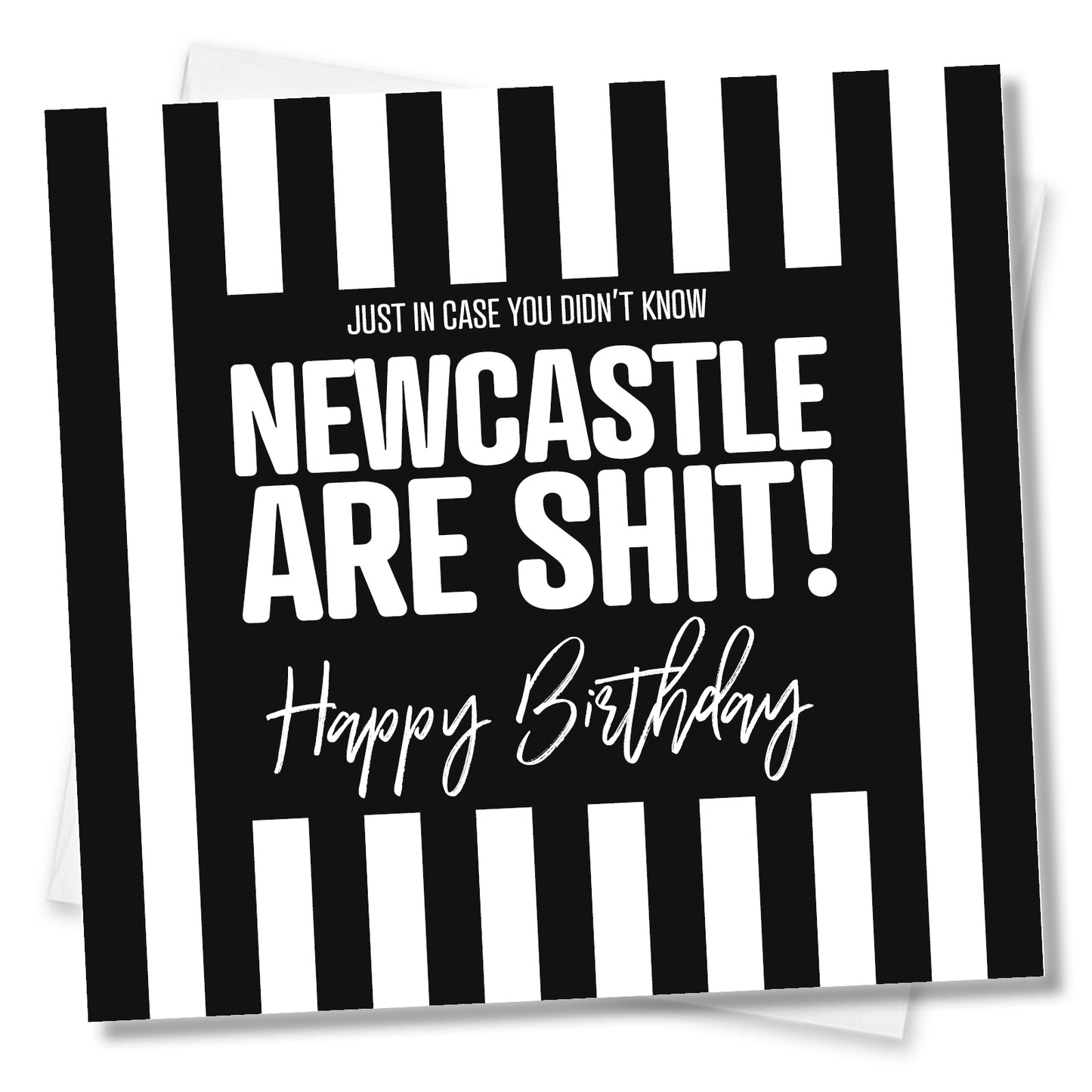 Funny football Birthday Card – Just in case you didn't know Newcastle United are shit