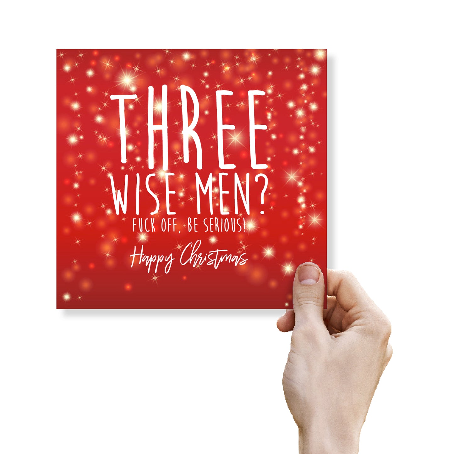 Funny Christmas Card – Three Wise Men? Fuck Off, Be Serious Happy Christmas