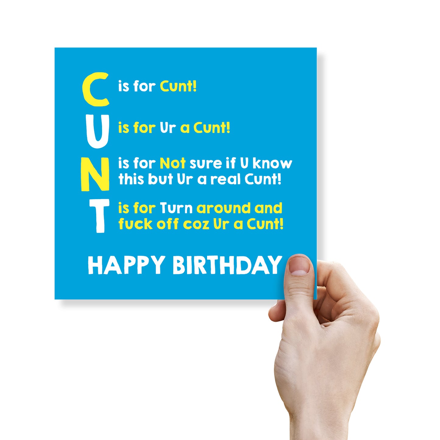 Funny Rude Birthday Card – C is for Cunt! U is for Ur a Cunt!