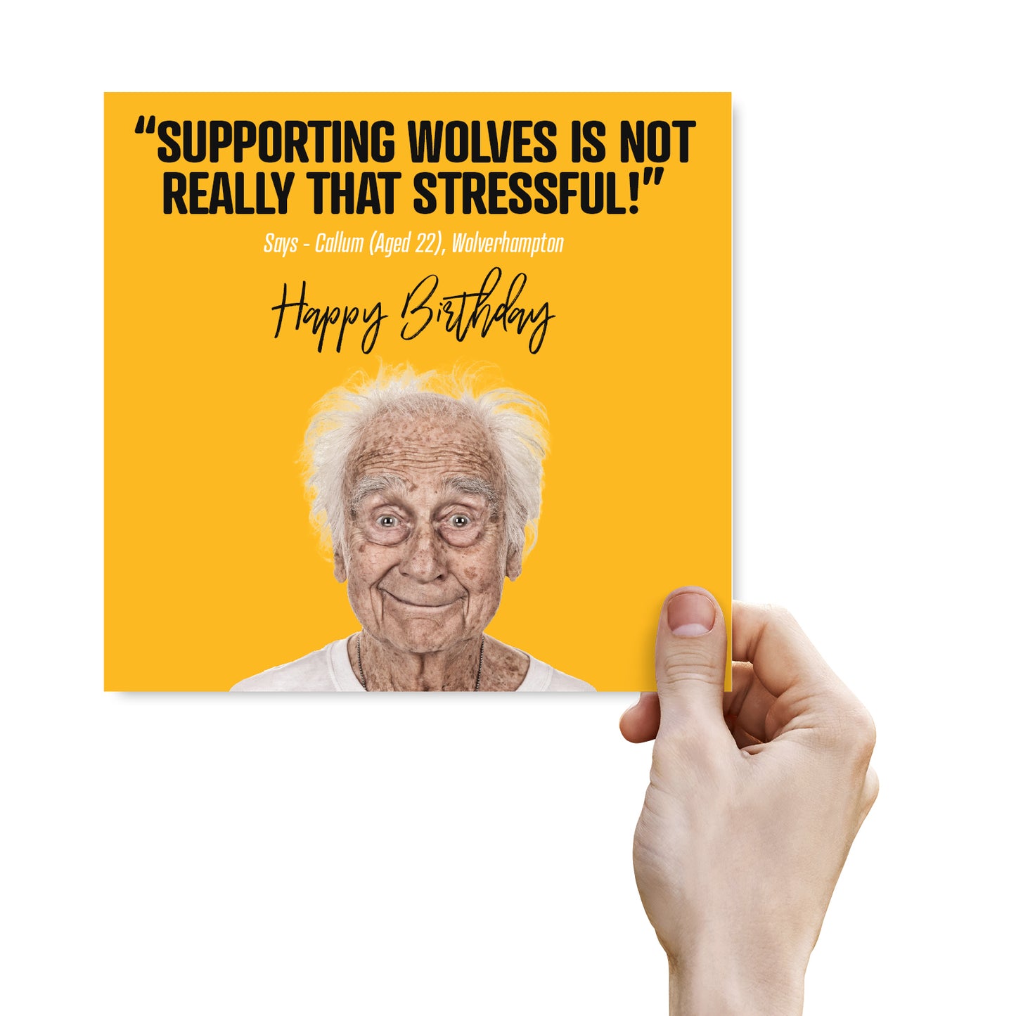 Funny football Birthday Card – Supporting Wolves Is Not Really That Stressful! - Says - Callum (Aged 22), Wolverhampton