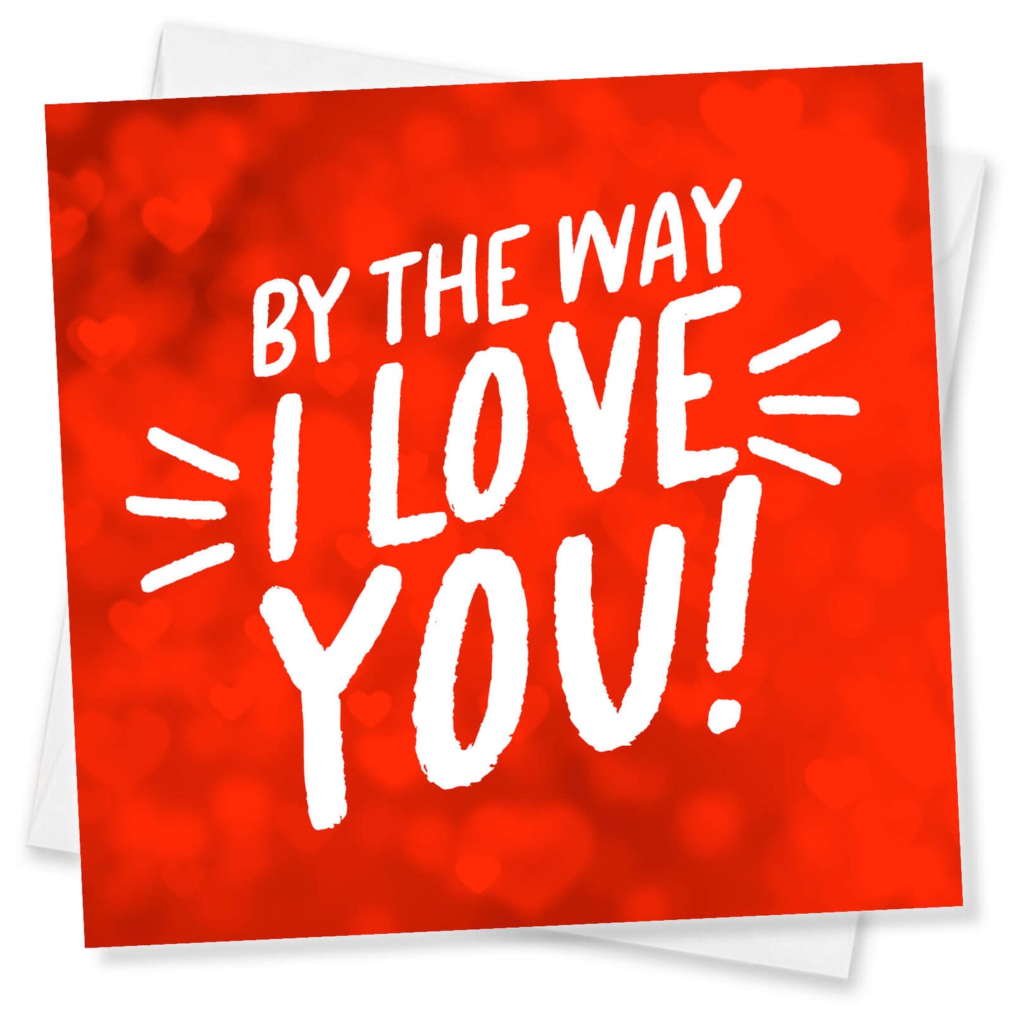 Valentine’s Day Card,  Valentine’s Card For Husband, Valentine’s Card For Wife, By The Way I Love you!