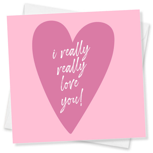 I really really love you!
