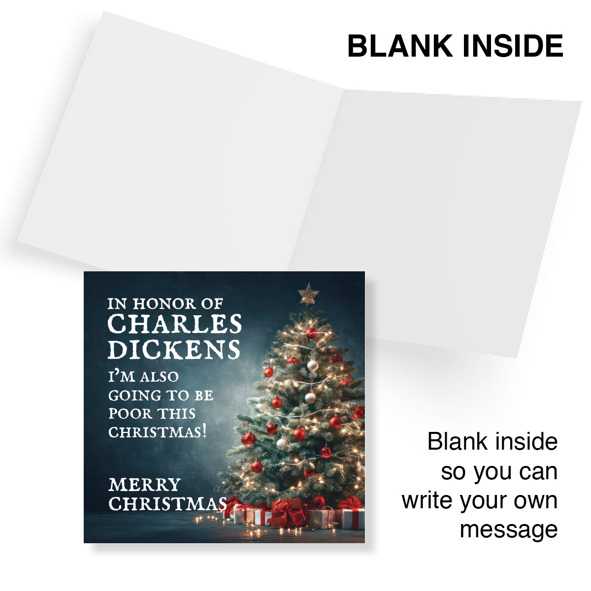 A blank Christmas greeting card shown open with a printed example insert on the front. The insert features a dark navy holiday background, a lit Christmas tree with red ornaments, wrapped gifts, and white text reading 'IN HONOR OF CHARLES DICKENS I'M ALSO GOING TO BE POOR THIS CHRISTMAS! MERRY CHRISTMAS.