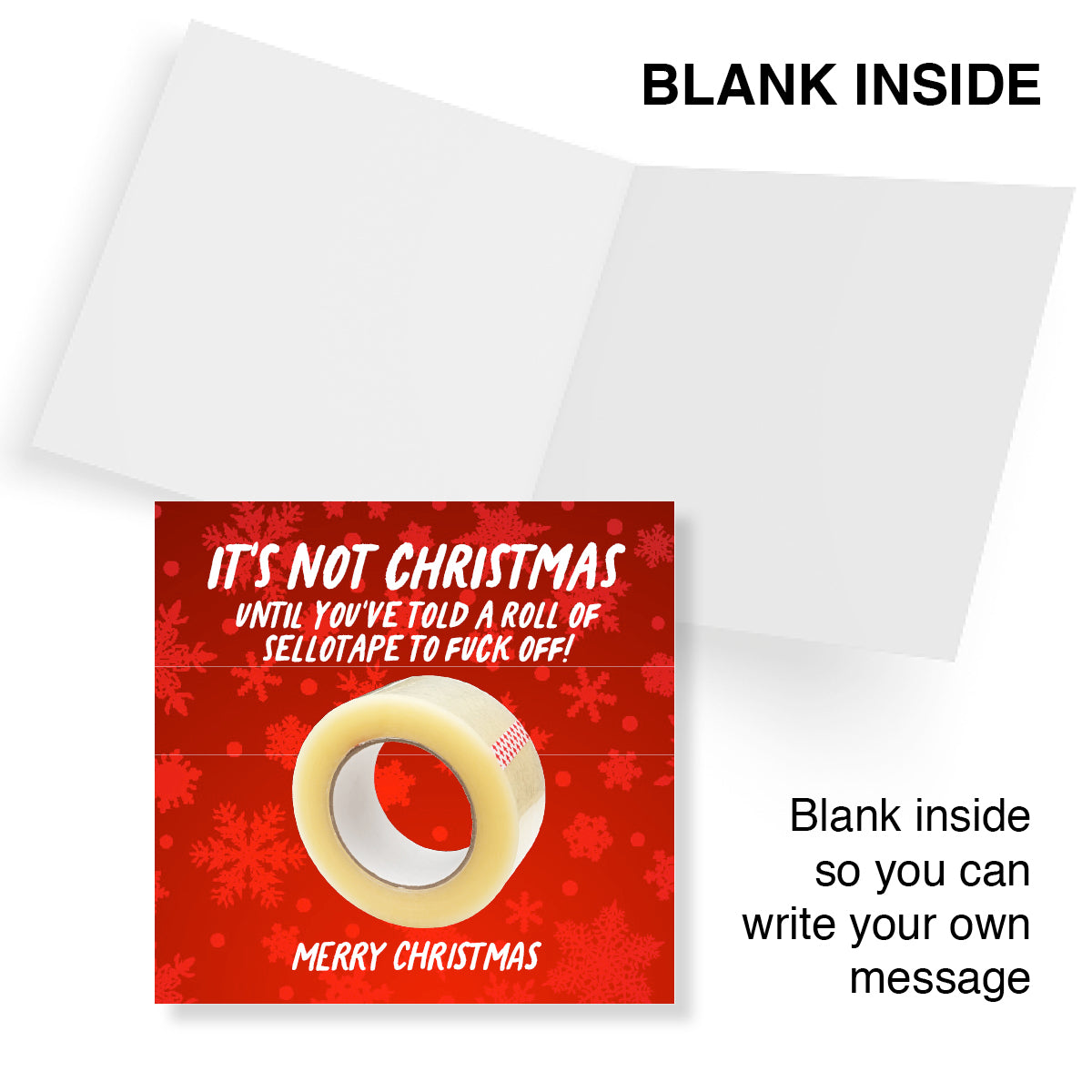A Christmas greeting card shown open with a red front insert featuring a roll of tape graphic and the text 'IT'S NOT CHRISTMAS UNTIL YOU'VE TOLD A ROLL OF SELLOTAPE TO FUCK OFF! MERRY CHRISTMAS'. The card insert is labeled 'BLANK INSIDE' and the image notes that the card should be blank inside so the message is customizable.