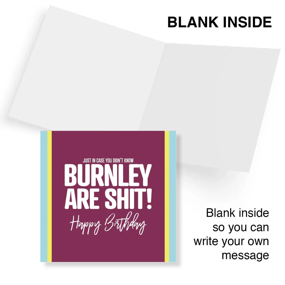 Greeting card with text 'Just in case you didn't know, Burnley are shit! Happy Birthday' on a purple background.